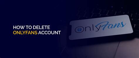 how to delete onlyfans account|How to Delete Your OnlyFans Account: A Step